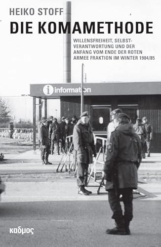 Die Komamethode: Willensfreiheit, Selbstverantwortung und der Anfang vom Ende der Roten Armee Fraktion im Winter 1984/85 (Kaleidogramme)