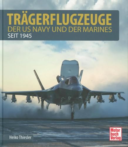 Trägerflugzeuge: der US Navy und der Marines seit 1945 von Motorbuch Verlag