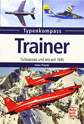 Trainer: Turboprops und Jets seit 1945 (Typenkompass)