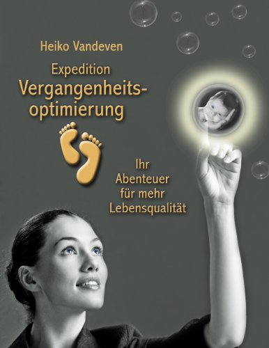 Expedition Vergangenheitsoptimierung: Ihr Abenteuer für mehr Lebensqualität von Books on Demand GmbH