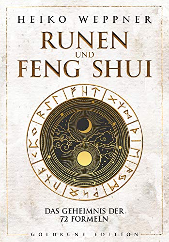 Runen und Feng Shui: Das Geheimnis der 72 Formeln