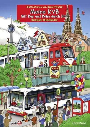 Meine KVB - Mit Bus und Bahn durch Köln: Bachems Wimmelbilder von Bachem J.P. Verlag