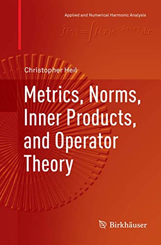 Metrics, Norms, Inner Products, and Operator Theory (Applied and Numerical Harmonic Analysis) von Birkhäuser