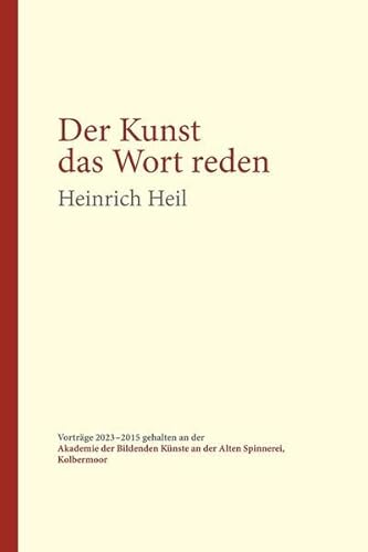 Der Kunst das Wort reden: Vorträge 2023–2015 gehalten an der Akademie der Bildenden Künste an der Alten Spinnerei, Kolbermoor von Kuehlen Verlag
