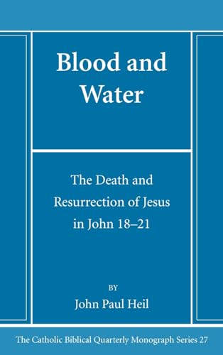 Blood and Water: The Death and Resurrection of Jesus in John 18-21 (Catholic Biblical Quarterly Monograph, Band 27) von Pickwick Publications