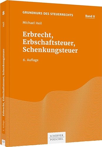 Erbrecht, Erbschaftsteuer, Schenkungsteuer (Grundkurs des Steuerrechts) von Schäffer-Poeschel Verlag