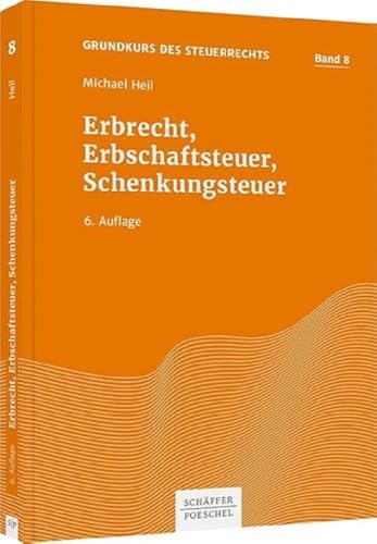 Erbrecht, Erbschaftsteuer, Schenkungsteuer (Grundkurs des Steuerrechts)