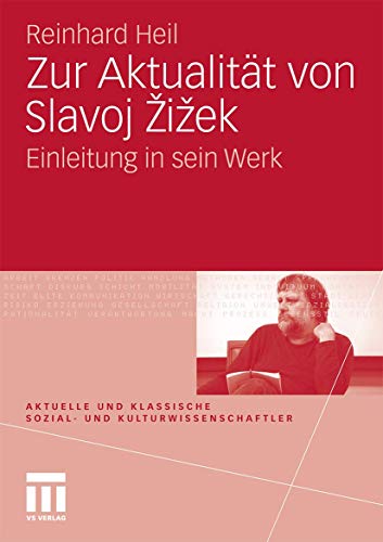 Zur Aktualität von Slavoj Zizek: Einleitung in sein Werk (Aktuelle und klassische Sozial- und Kulturwissenschaftler|innen) (German Edition)