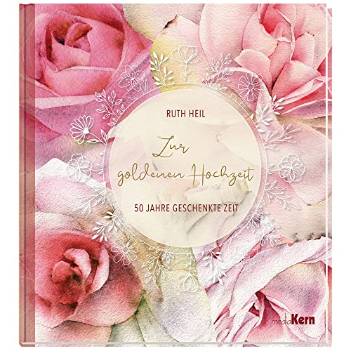 Zur goldenen Hochzeit: 50 Jahre geschenkte Zeit Zur goldenen Hochzeit: 50 Jahre geschenkte Zeit