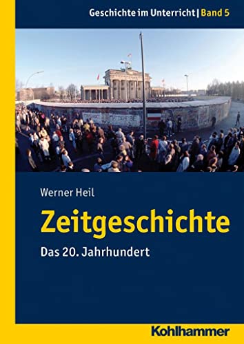 Zeitgeschichte: Das 20. Jahrhundert (Geschichte im Unterricht, 5, Band 5)