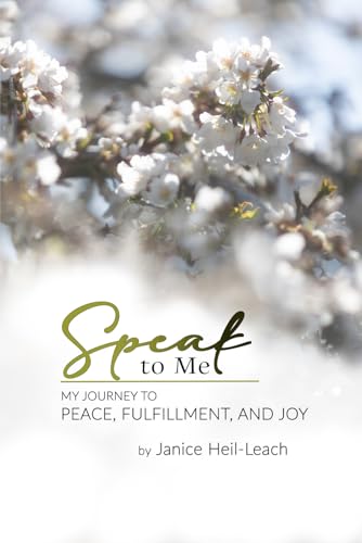 Speak to Me: My Journey to Peace, Fulfillment, and Joy von The Book Publishing Pros
