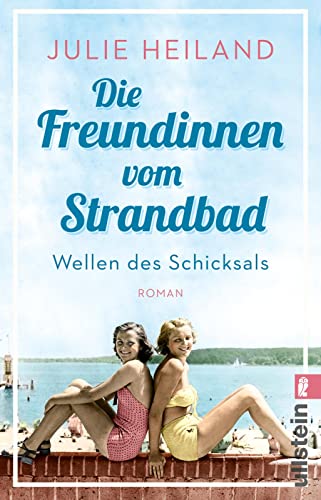 Die Freundinnen vom Strandbad: Wellen des Schicksals | Berührender Sommerroman über die Zeit der deutschen Teilung (Die Müggelsee-Saga, Band 1) von ULLSTEIN TASCHENBUCH