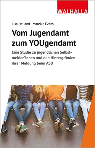 Vom Jugendamt zum YOUgendamt: Eine Studie zu jugendlichen Selbstmelder*innen und den Hintergründen ihrer Meldung beim ASD von Walhalla und Praetoria