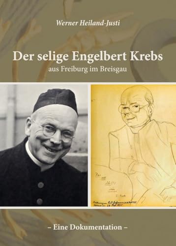 Der selige Engelbert Krebs aus Freiburg im Breisgau – Eine Dokumentation von Fink Kunstverlag Josef