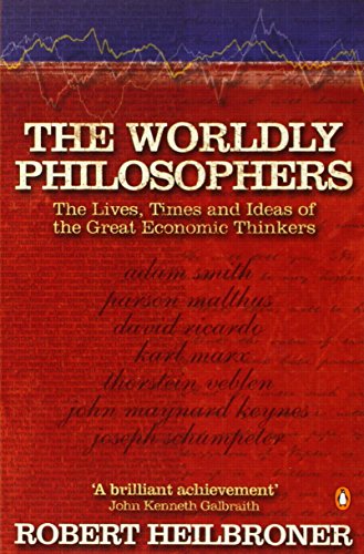 The Worldly Philosophers: The Lives, Times, and Ideas of the Great Economic Thinkers von Penguin