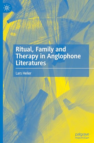 Ritual, Family and Therapy in Anglophone Literatures von Palgrave Macmillan