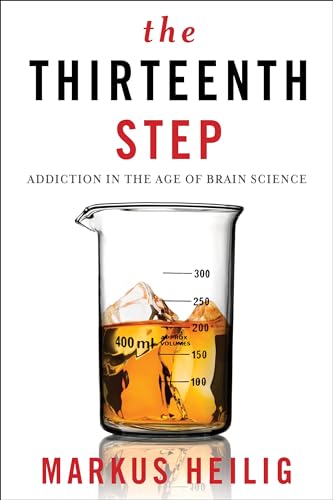 The Thirteenth Step: Addiction in the Age of Brain Science von Columbia University Press