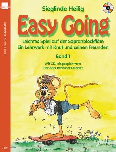 Easy Going. Leichtes Spiel mit der Sopranblockflöte. Ein Lehrwerk... / Easy Going: Leichtes Spiel auf der Sopranblockflöte. Ein Lehrwerk mit Knut und ... Ein Lehrwerk mit Knut und seinen Freunden)