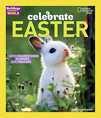 Holidays Around the World: Celebrate Easter: With Colored Eggs, Flowers, and Prayer Holidays Around the World: Celebrate Easter: With Colored Eggs, Flowers, and Prayer
