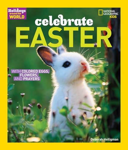 Holidays Around the World: Celebrate Easter: with Colored Eggs, Flowers, and Prayer