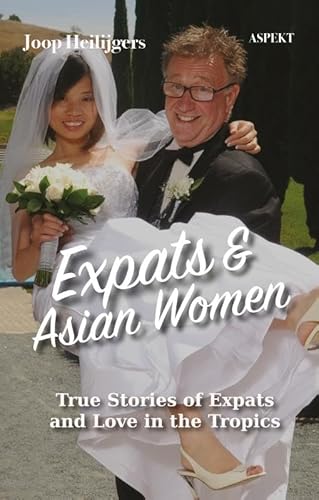 Expats & Asian Women: True stories of expats and love in the tropics von Aspekt Publishers