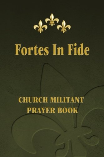 Fortes in Fide: Church Militant Prayer Book