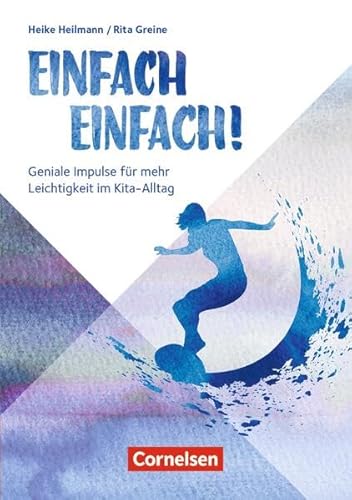 Einfach einfach!: Geniale Impulse für mehr Leichtigkeit im Kita-Alltag