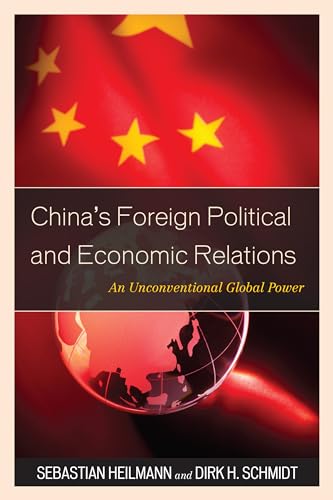 China's Foreign Political and Economic Relations: An Unconventional Global Power (State and society in East Asia)