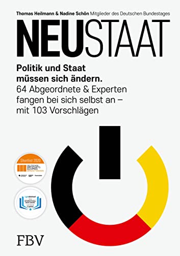 NEUSTAAT: Politik und Staat müssen sich ändern. 64 Abgeordnete & Experten fangen bei sich selbst an – mit 103 Vorschlägen NEUSTAAT: Politik und Staat müssen sich ändern. 64 Abgeordnete & Experten fangen bei sich selbst an – mit 103 Vorschlägen