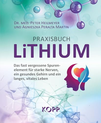 Praxisbuch Lithium: Das fast vergessene Spurenelement für starke Nerven, ein gesundes Gehirn und ein langes, vitales Leben von Kopp Verlag
