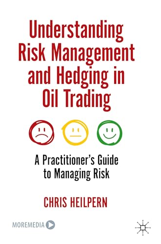 Understanding Risk Management and Hedging in Oil Trading: A Practitioner's Guide to Managing Risk Understanding Risk Management and Hedging in Oil Trading: A Practitioner's Guide to Managing Risk von Palgrave Macmillan