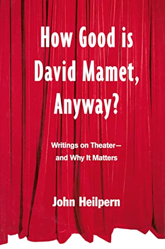 How Good is David Mamet, Anyway?: Writings on Theater--and Why It Matters von Routledge