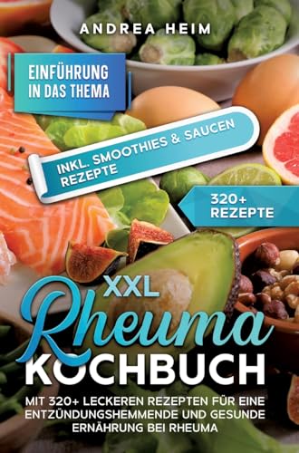 XXL Rheuma Kochbuch: Mit 320+ leckeren Rezepten für eine entzündungshemmende und gesunde Ernährung bei Rheuma von tredition