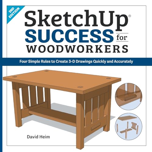 SketchUp Success for Woodworkers: Four Simple Rules to Create 3D Drawings Quickly and Accurately von Cedar Lane Press