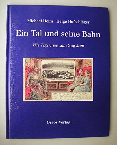 Ein Tal und seine Bahn - Wie Tegernsee zum Zug kam