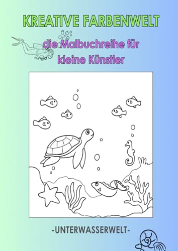 Kreative Farbenwelt - die Malbuchreihe für kleine Künstler: Unterwasserwelt von epubli