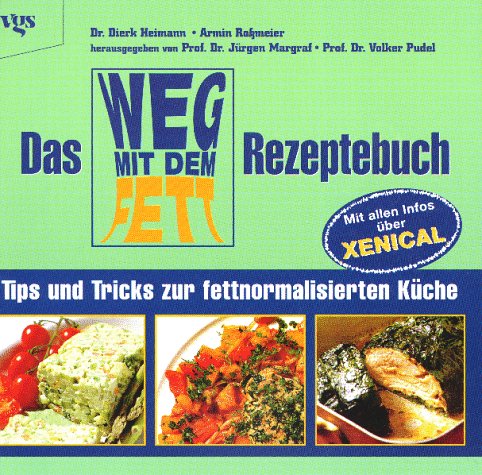 Das Weg mit dem Fett-Rezeptebuch: Tips und Tricks zur fettnormalisierten Küche