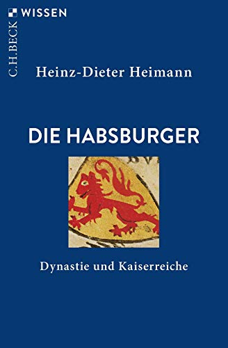 Die Habsburger: Dynastie und Kaiserreiche (Beck'sche Reihe) von Beck C. H.