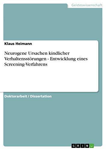 Neurogene Ursachen kindlicher Verhaltensstörungen - Entwicklung eines Screening-Verfahrens: Dissertationsschrift