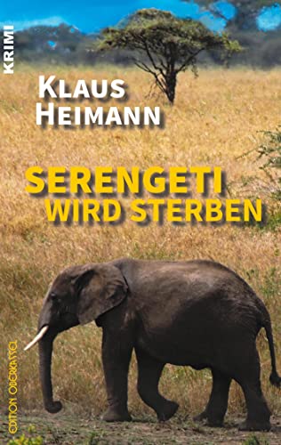Serengeti wird sterben: Ein Afrika-Krimi (Krimi: Krimi und Thriller)