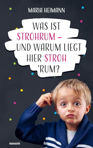 Was ist Strohrum - und warum liegt hier Stroh 'rum?: DE von novum pro