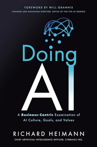 Doing AI: A Business-Centric Examination of AI Culture, Goals, and Values von Matt Holt