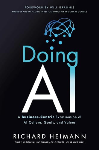 Doing AI: A Business-Centric Examination of AI Culture, Goals, and Values von Matt Holt