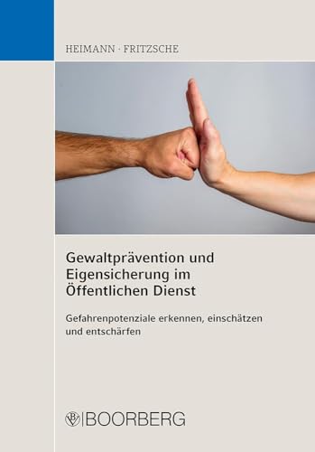 Gewaltprävention und Eigensicherung im Öffentlichen Dienst: Gefahrenpotenziale erkennen, einschätzen und entschärfen von Richard Boorberg Verlag