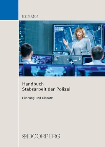 Handbuch Stabsarbeit der Polizei: Führung und Einsatz von Boorberg, R. Verlag