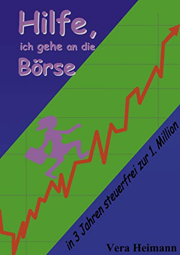 Hilfe, ich gehe an die Börse Hilfe, ich gehe an die Börse von Books on Demand