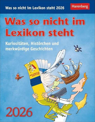 Was so nicht im Lexikon steht Tagesabreißkalender 2026 - Kuriositäten, Histörchen und merkwürdige Geschichten: Kurioses, spannendes und unnützes ... oder Aufhängen (Wissenskalender Harenberg) von Harenberg