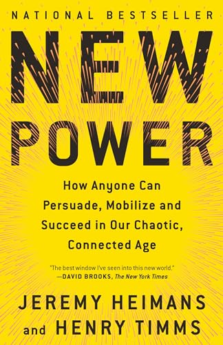 New Power: How Anyone Can Persuade, Mobilize, and Succeed in Our Chaotic, Connected Age von Anchor Books