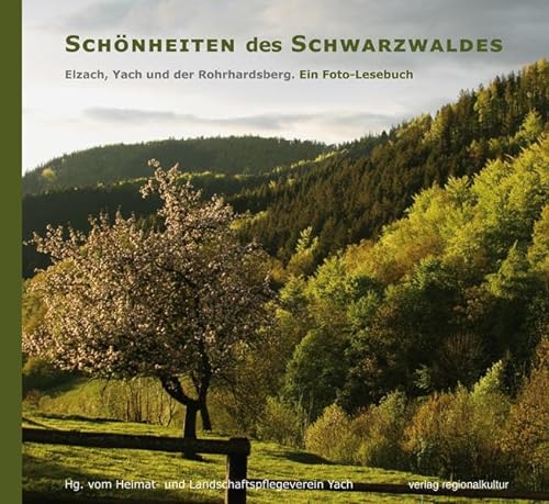Schönheiten des Schwarzwaldes. Elzach, Yach und der Rohrhardsberg: Ein Foto-Lesebuch