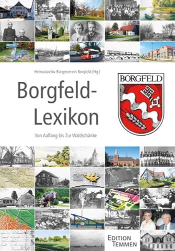 Borgfeld-Lexikon: Von Aalfang bis Zur Waldschänke Borgfeld-Lexikon: Von Aalfang bis Zur Waldschänke von Unbekannt